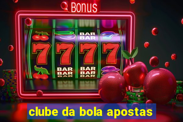 clube da bola apostas